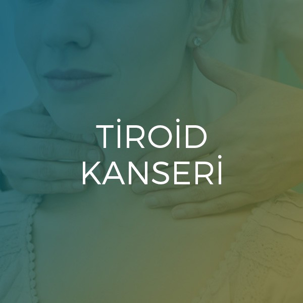 Tiroid Hastalıkları tiroid kanseri